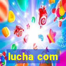 lucha com